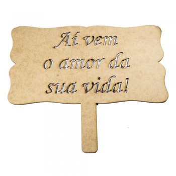 Placa Com Cabo Laser "Aí Vem o Amor Da Sua Vida" 30X16