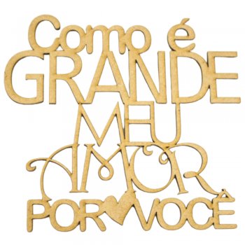 Aplique Frase "Como é Grande Meu Amor.." 16X14