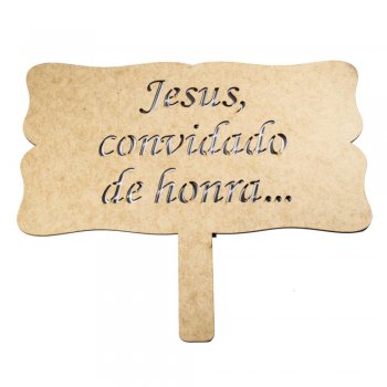 Placa Com Cabo Laser "Jesus , Convidado de Honra" 33X16